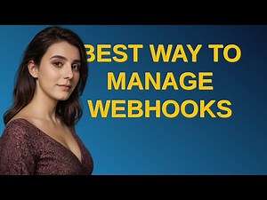 Salesforce: Best way to manage webhooks