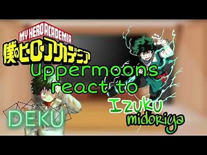 Uppermoons react to Mha 1/4 |Izuku Midoriya|