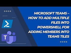 Microsoft Teams – How to add multiple files into Powershell for adding members into teams tiles