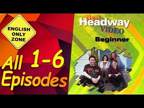 ✔ New Headway video - Beginner - 1-6. All Episodes