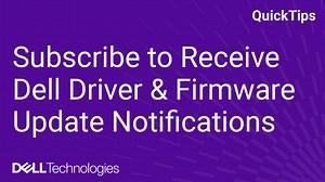 Subscribe to Receive Dell Driver and Firmware Update Notifications