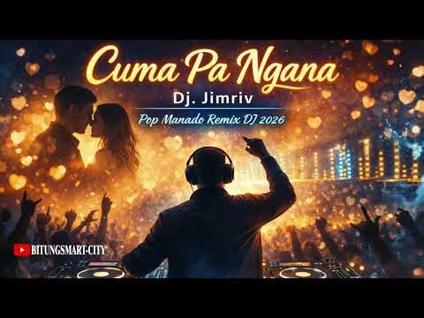 Cuma Pa Ngana - Dj. Jimriv | Pop Manado Remix DJ Terbaru 2026 Full Bass