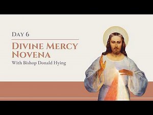 Divine Mercy Novena with Bishop Hying 2026 - Day 6