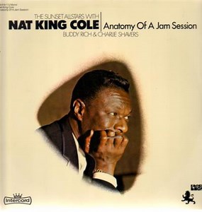 Nat King Cole, Buddy Rich & Charlie Shavers - Anatomy Of A Jam Session