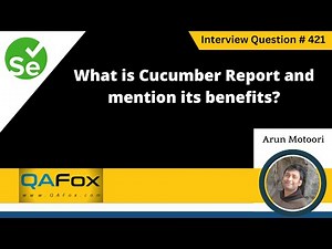 What is Cucumber Report and Mention its benefits (Selenium Interview Question #421)