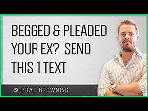 The ONE Text Message To Send After Begging and Pleading Your Ex...