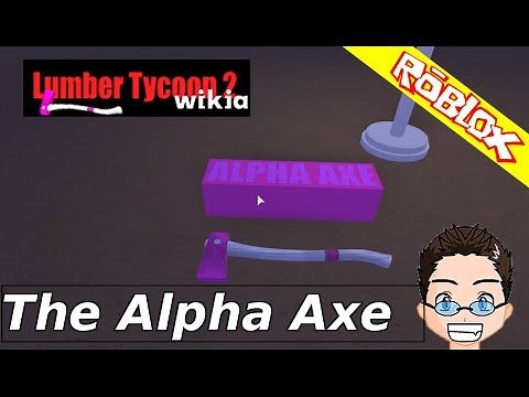 Roblox - Lumber Tycoon 2 - The Alpha Axe