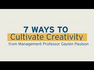 7 Ways to Cultivate Creativity