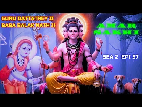 AMAR SAKHI ! GURU MILAAP ! GURU DATTATREY JI ! BABA BALAK NATH ! SEASON 2 ! EPISODE 37 ! SIDH JOGI !