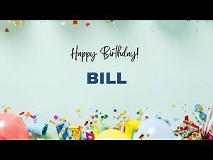 BILL Happy Birthday Song | Happy Birthday BILL
