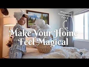 Easy Ways to Add Whimsy at Home | Whimsical Homemaking Tips Part 2