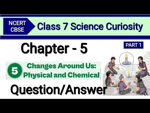 Class 7 Science Chapter 5 | Question Answer | Changes Around Us Physical and Chemical | Solution