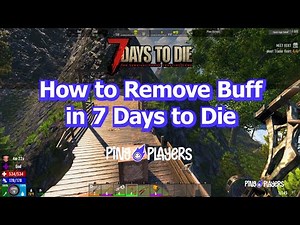 How to Remove Debuff in 7 Days to Die