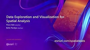 ArcGIS: Data Exploration and Visualization for Spatial Analysis