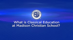 1.8K views · 22 reactions | What is Classical Christian Education at Madison Christian School? | Madison Christian School | Facebook