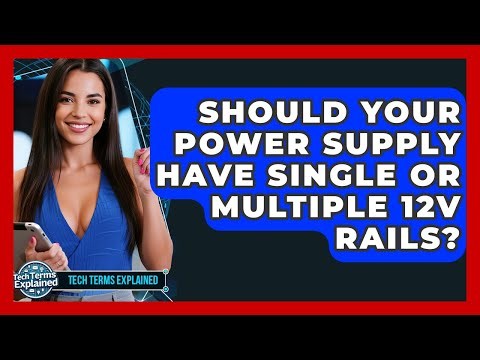 Should Your Power Supply Have Single Or Multiple 12V Rails? - Tech Terms Explained