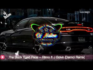 The Black Eyed Peas - Ritmo ft J Balvin (Dennci Remix)