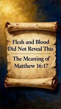 Flesh and Blood Did Not Reveal This - The Meaning of Matthew 16:17