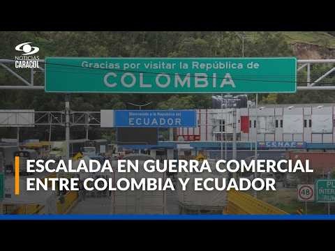 Guerra comercial: Ecuador impondrá aranceles del 100 % a Colombia desde el 1 de mayo