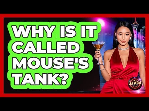 Why Is It Called Mouse's Tank?