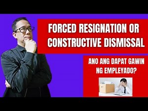 Forced Resignation or Constructive Dismissal. Ano Ang Dapat Gawin Ng Empleyado? (Prof. Allan)