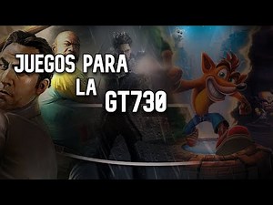 6 JUEGOS QUE PUEDES JUGAR CON LA GT730!
