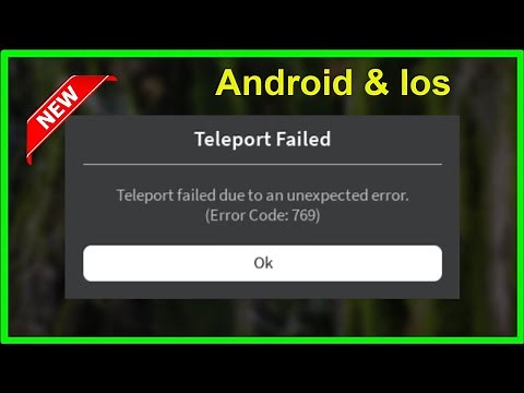 Roblox - Teleport Failed Due To An Unexpected Error .( Error Code 769 ) - Android & Ios - 2022