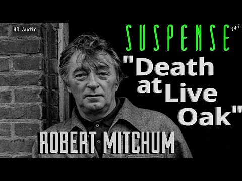 ROBERT MITCHUM "Death at Live Oak" • HQ Audio • SUSPENSE Radio's Best Episodes