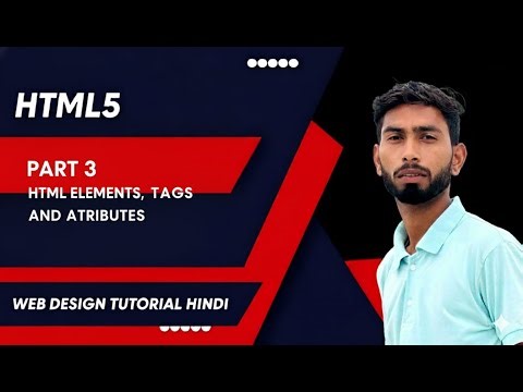 Part 3. What is Tags , Elements , Attributes With Example in html ?