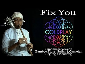 FIX YOU - SUNDANESE VERSION, SULING, KENDANG, GAMELAN DEGUNG FT AGOY KENDANG OVJ