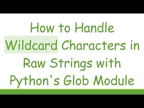 How to Handle Wildcard Characters in Raw Strings with Python's Glob Module