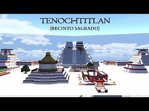 México-Tenochtitlán: El Recinto Sagrado. Minecraft.