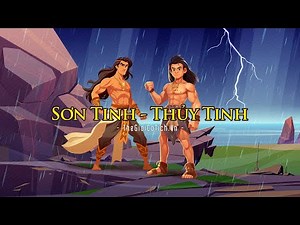 Sơn Tinh và Thủy Tinh - Truyện truyền thuyết Việt Nam