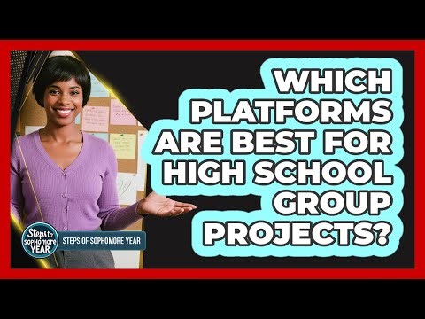 Which Platforms Are Best For High School Group Projects?