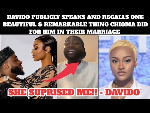 Davido publicly speak & recalls one special & Remarkable thing Chioma did for him in their marriage