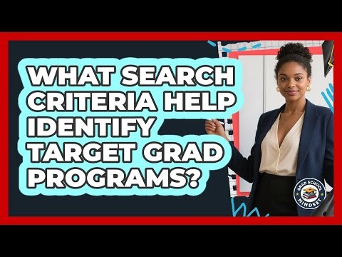 What Search Criteria Help Identify Target Grad Programs?
