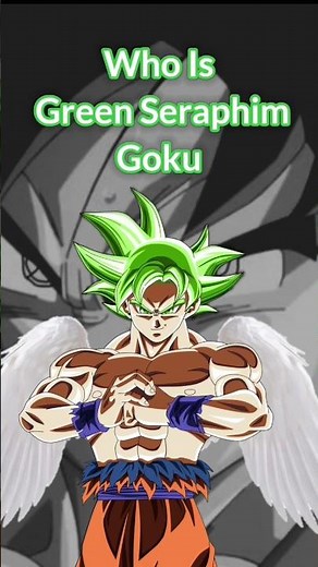 Who Is Green Seraphim Goku Explained | Infinity fusion warriors