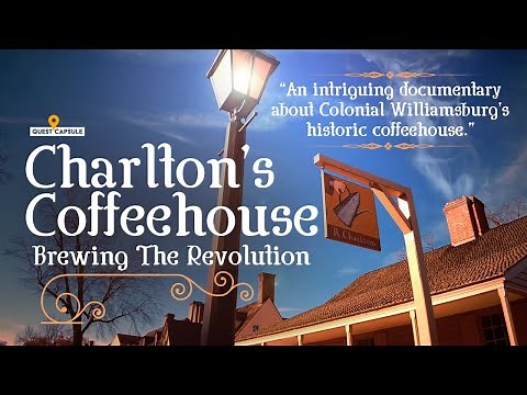 Charlton’s Coffeehouse - Brewing The Revolution - Colonial Williamsburg - Explore, Tour & History