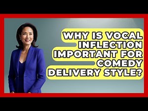 Why Is Vocal Inflection Important For Comedy Delivery Style? - Open Mic Manual