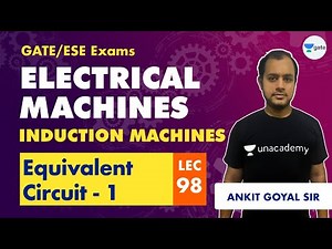 Equivalent Circuit - 1 | Electrical Machines | Lec 98 | GATE/ESE (EE, ECE) | Ankit Goyal