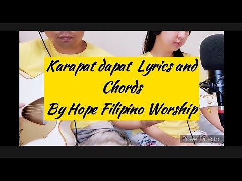 Karapat Dapat Lyrics and Chords by Hope Filipino Worship
