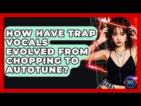 How Have Trap Vocals Evolved From Chopping To Autotune? - Electronic Mix Masters