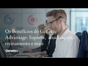Os benefícios do Genetec Advantage: Suporte, atualizações, treinamento e muito mais