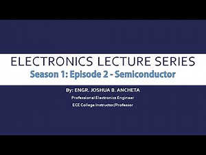 Electronics Lecture Series: S1.E2 - Semiconductor Theory