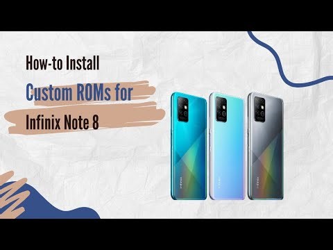 How-to Install Custom ROMs for Infinix Note 8