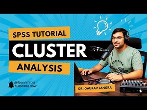 SPSS Cluster Analysis Tutorial 2025: K-Means, Hierarchical by Dr. Gaurav Jangra | Learn Mitra