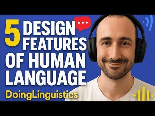 5 Design Features Of Human Language | DoingLinguistics | Michael Rutkowski, Ph.D.