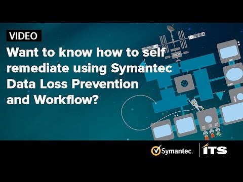 Want to know how to self remediate using Symantec Data Loss Prevention and Workflow?