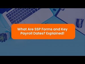 What are SSP Forms & Key Payroll Dates? Explained