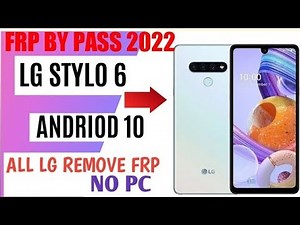 LG stylo 6 Frp bypass